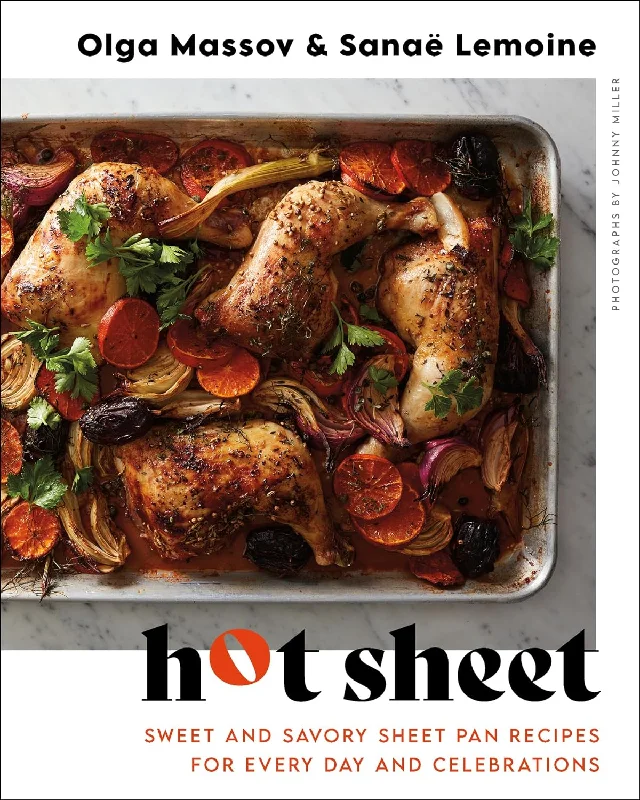 Hot Sheet: Sweet and Savory Sheet Pan Recipes for Every Day and Celebrations (Olga Massov, Sanaë Lemoine)