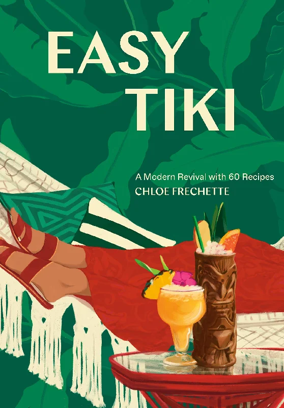 Easy Tiki: A Modern Revival with 60 Recipes (Chloe Frechette)