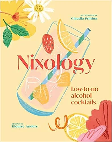 Nixology: Low-to-no Alcohol Cocktails (Elouise Anders, Claudia Frittitta)