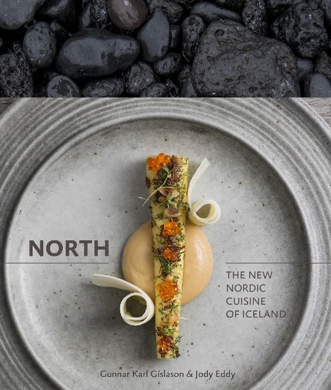 North: The New Nordic Cuisine of Iceland (Gunnar Karl Gíslason, Jody Eddy, Rene Redzepi)