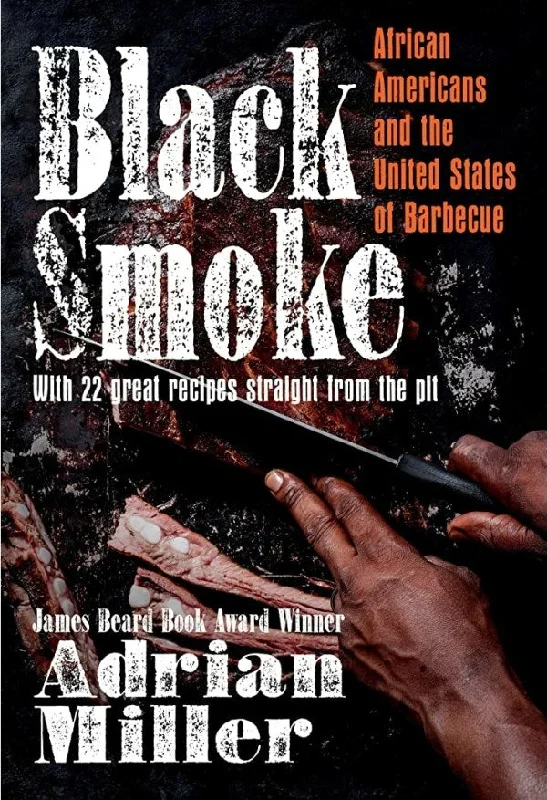 Black Smoke: African Americans and the United States of Barbecue (Adrian Miller) *Signed*