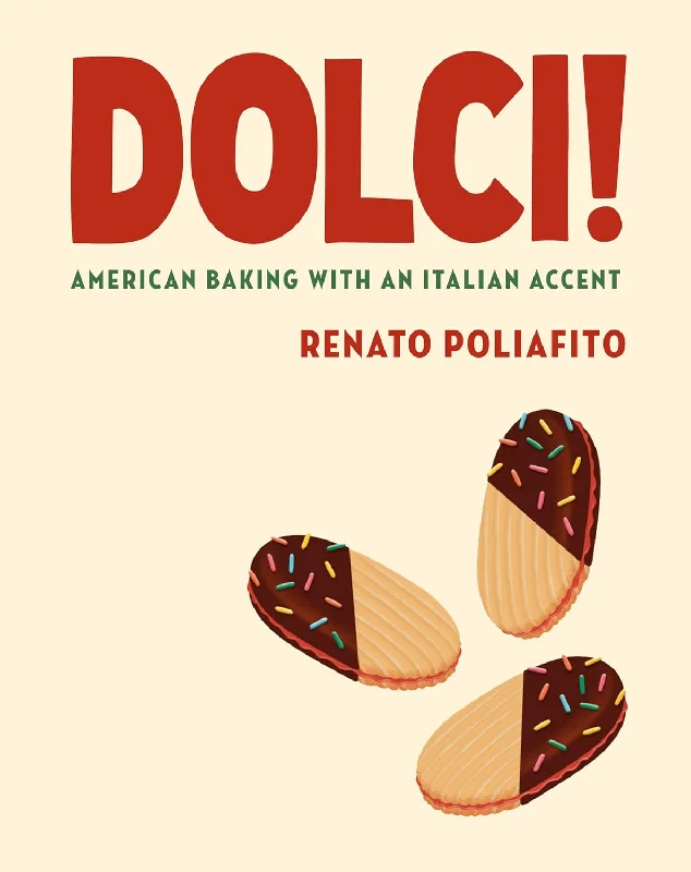 Dolci!: American Baking with an Italian Accent: A Cookbook (Renato Poliafito and Casey Elsass) *Signed*