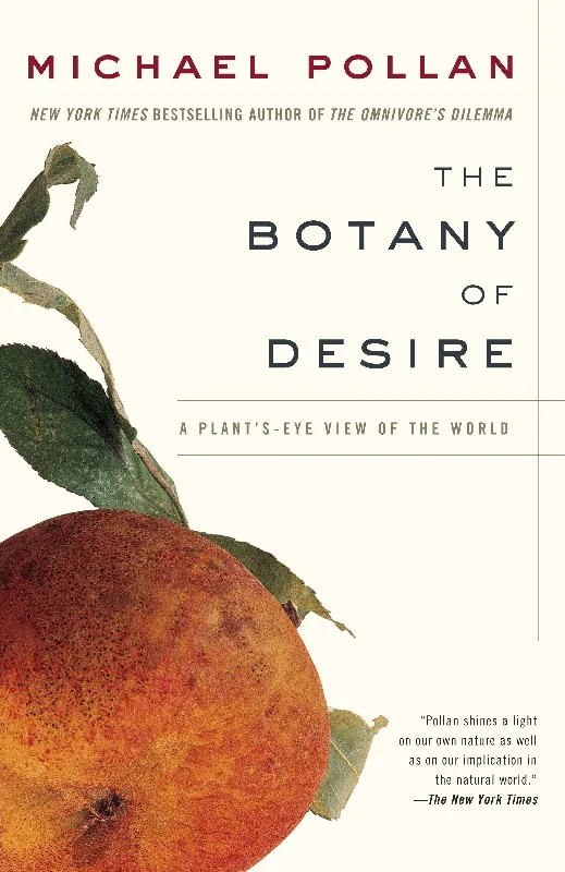 The Botany of Desire: A Plant's-Eye View of the World (Michael Pollan)